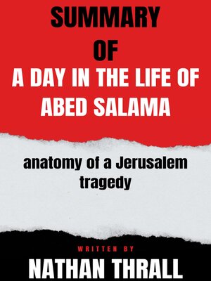 cover image of Summary  of  a Day in the Life of Abed Salama  anatomy of a Jerusalem tragedy  by Nathan Thrall